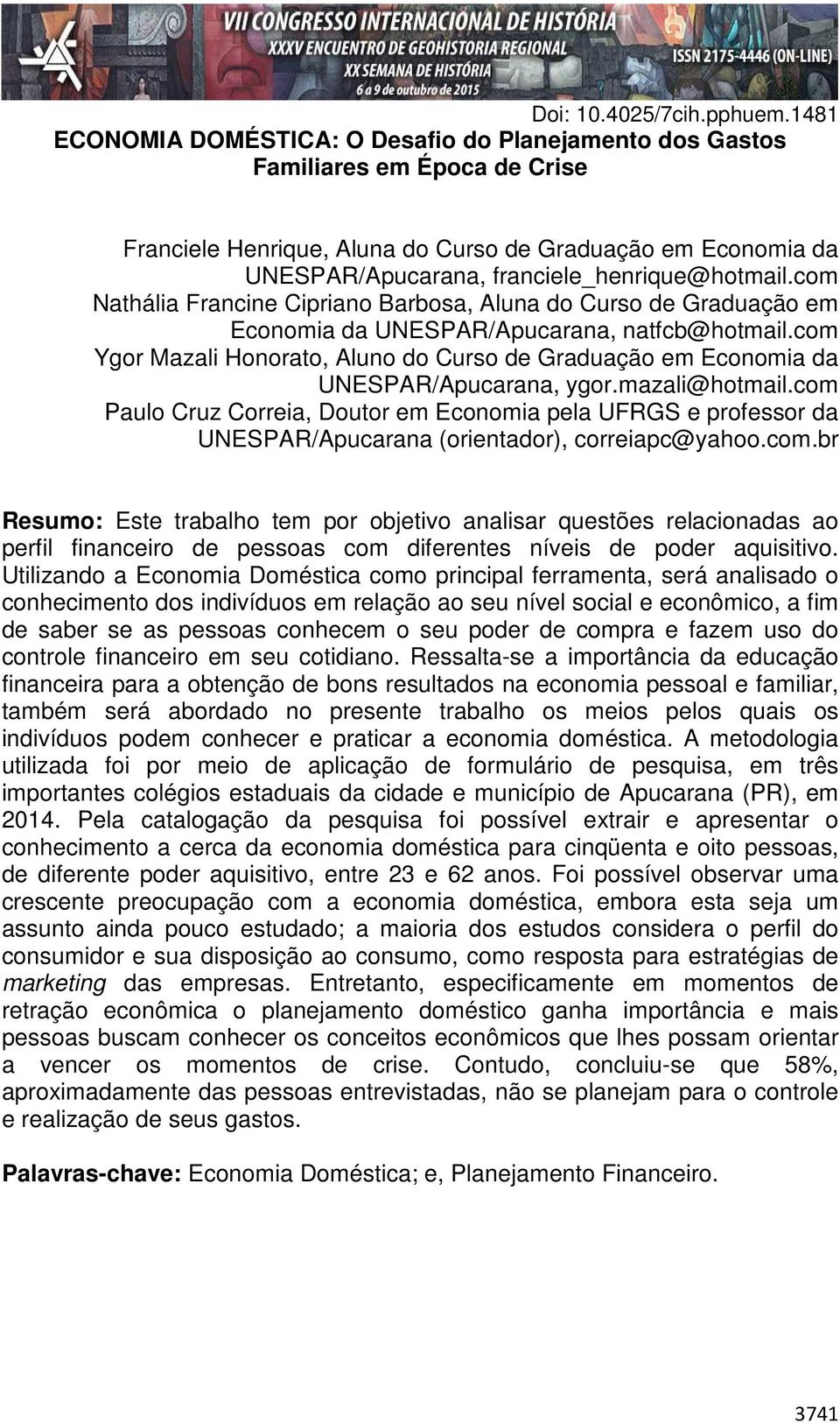 com Nathália Francine Cipriano Barbosa, Aluna do Curso de Graduação em Economia da UNESPAR/Apucarana, natfcb@hotmail.