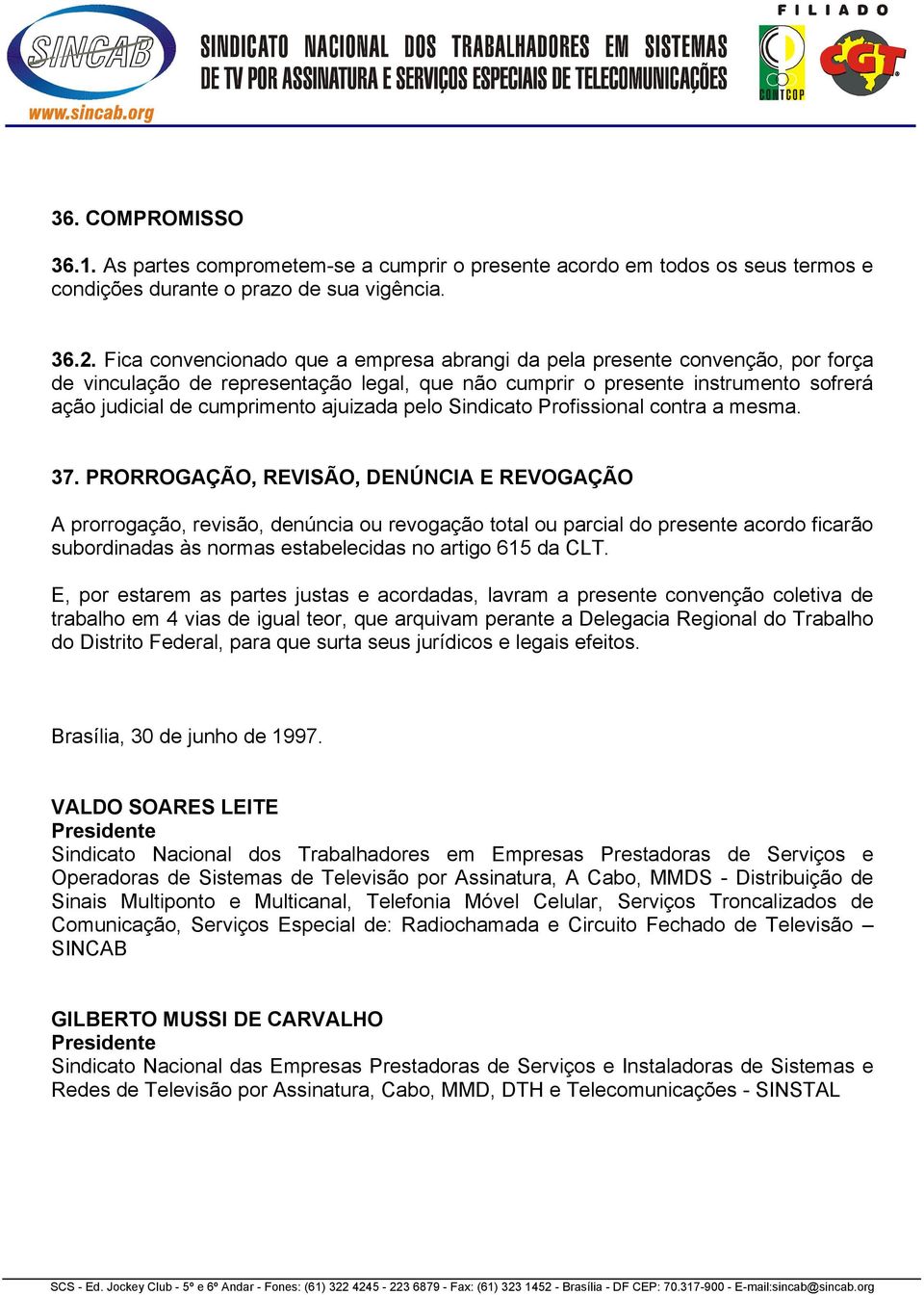 ajuizada pelo Sindicato Profissional contra a mesma. 37.