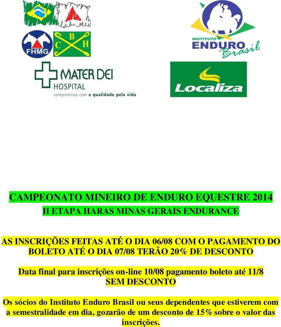on-line 10/08 pagamento boleto até 11/8 SEM DESCONTO Os sócios do Instituto Enduro Brasil ou seus