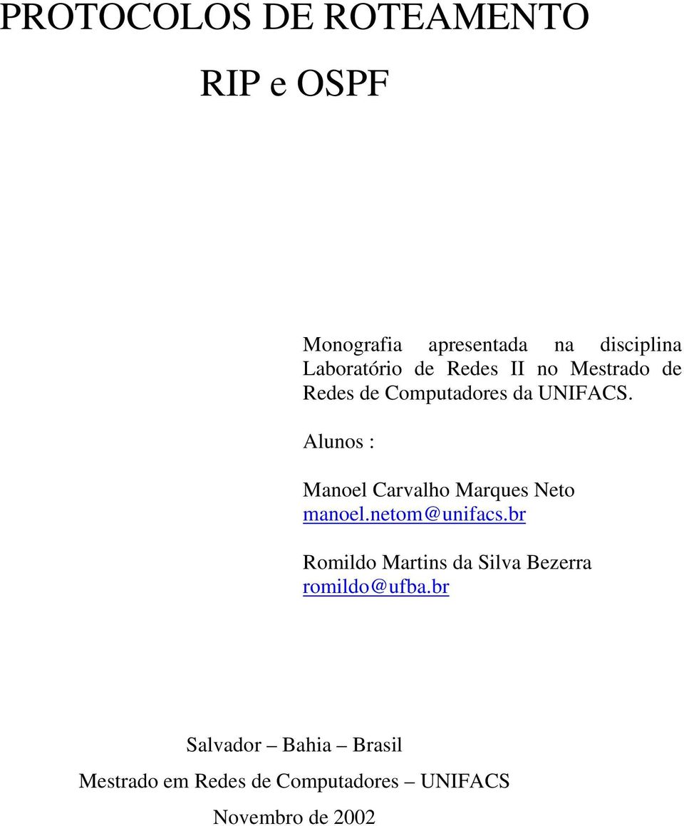 Alunos : Manoel Carvalho Marques Neto manoel.netom@unifacs.