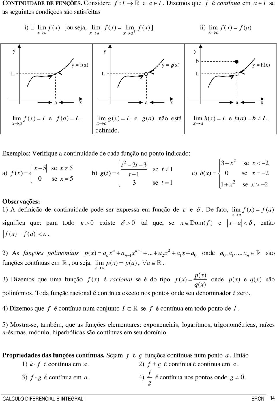 g ( ) = L e ga ( ) ão está a a defiido. h ( ) = L e ha ( ) = b L.