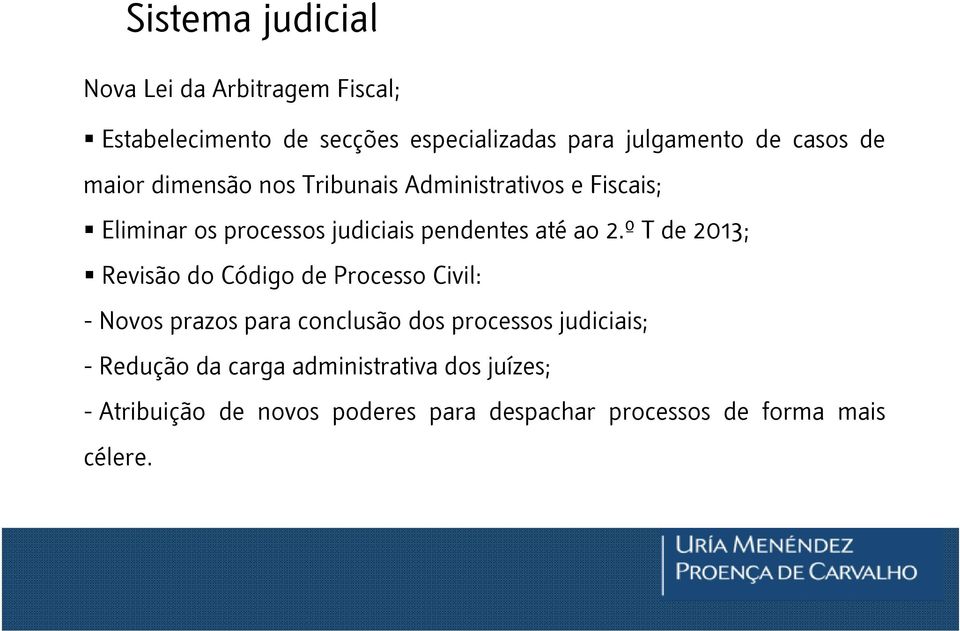 ao 2.º T de 2013; Revisão do Código de Processo Civil: - Novos prazos para conclusão dos processos judiciais; -