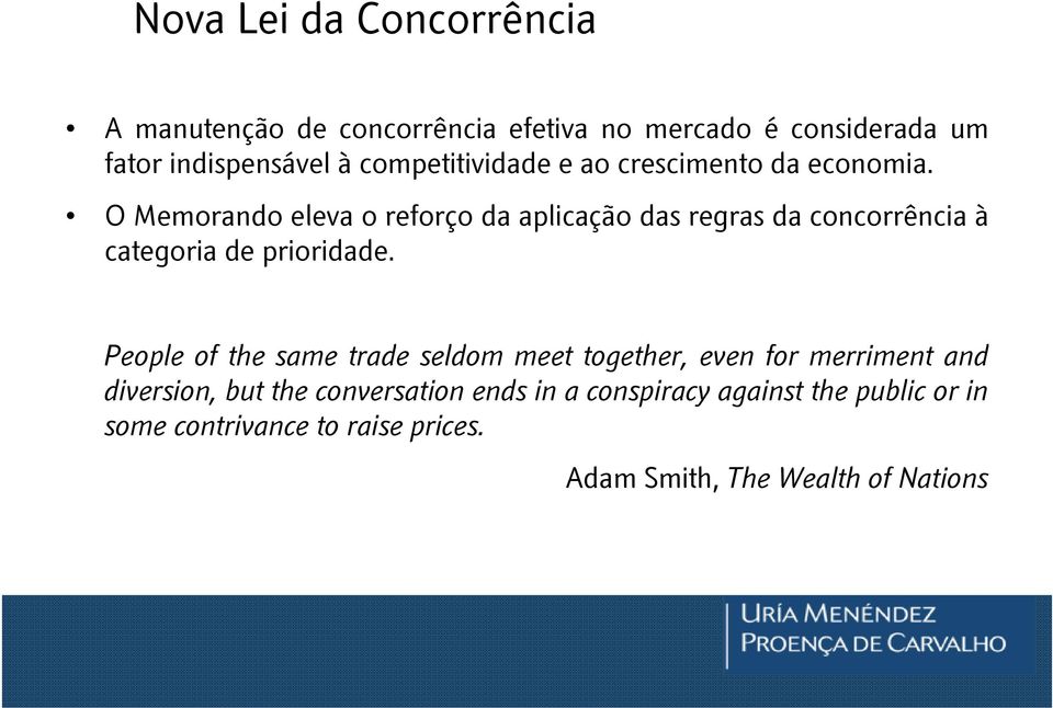 O Memorando eleva o reforço da aplicação das regras da concorrência à categoria de prioridade.