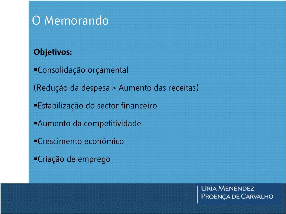 Estabilização do sector financeiro Aumento da