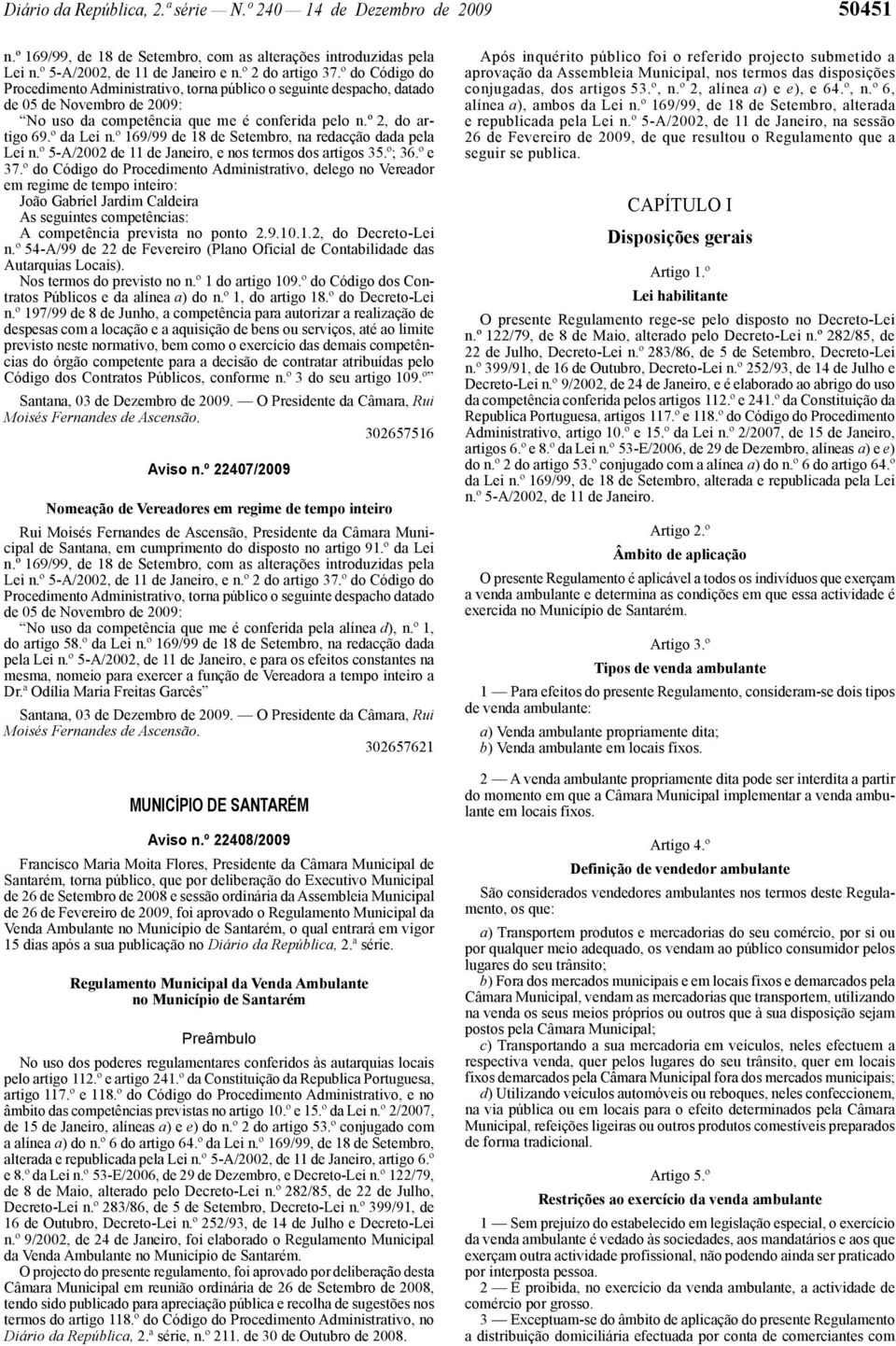 º 169/99 de 18 de Setembro, na redacção dada pela Lei n.º 5 -A/2002 de 11 de Janeiro, e nos termos dos artigos 35.º; 36.º e 37.