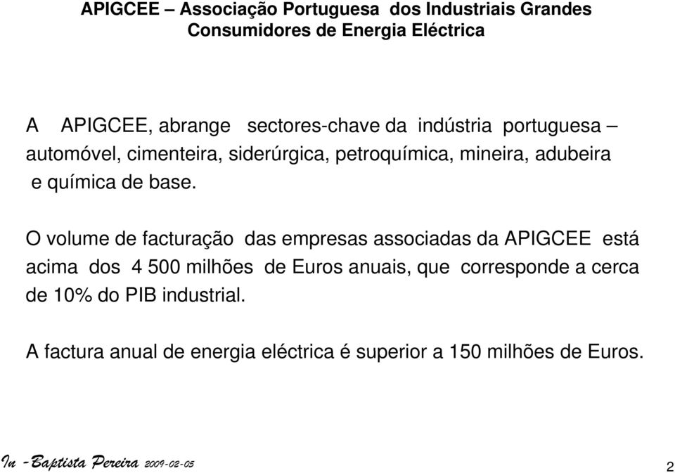 O volume de facturação das empresas associadas da APIGCEE está acima dos 4 500 milhões de Euros