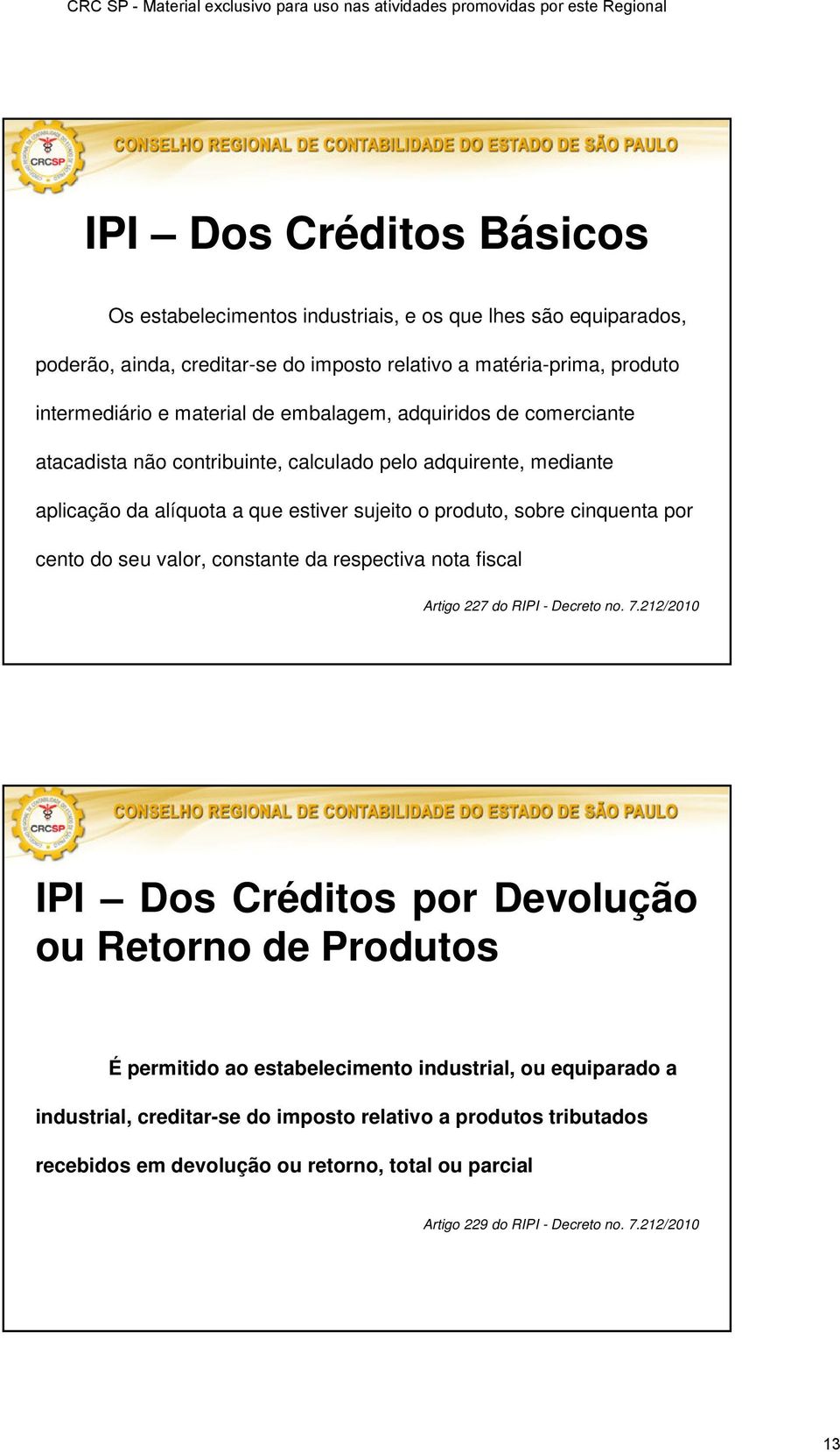 por cento do seu valor, constante da respectiva nota fiscal Artigo 227 do RIPI - Decreto no. 7.