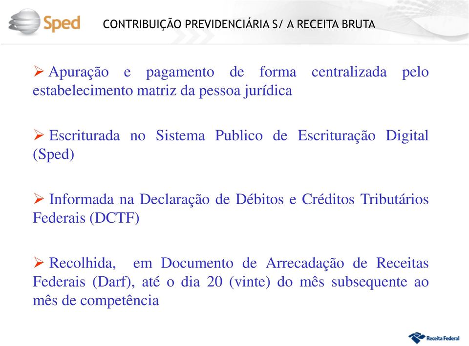 (Sped) Informada na Declaração de Débitos e Créditos Tributários Federais (DCTF) Recolhida, em