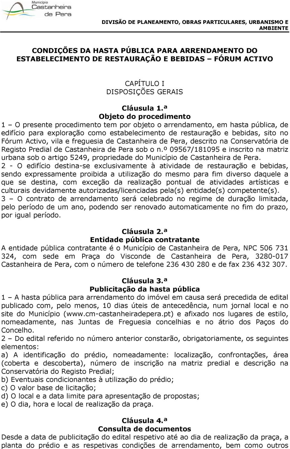 vila e freguesia de Castanheira de Pera, descrito na Conservatória de Registo Predial de Castanheira de Pera sob o n.