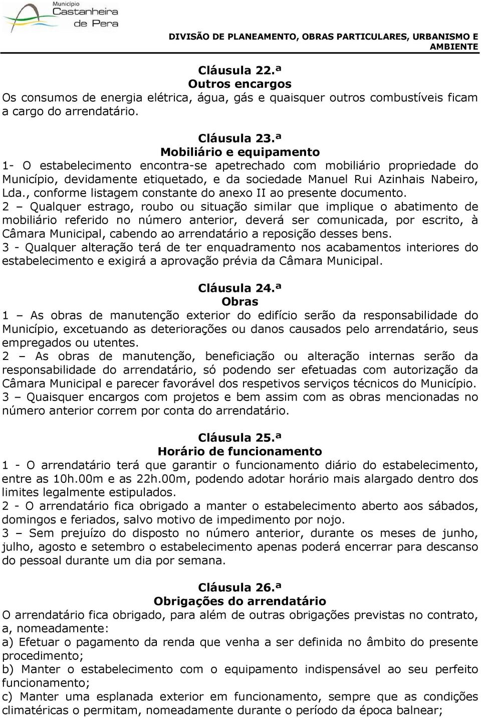 , conforme listagem constante do anexo II ao presente documento.