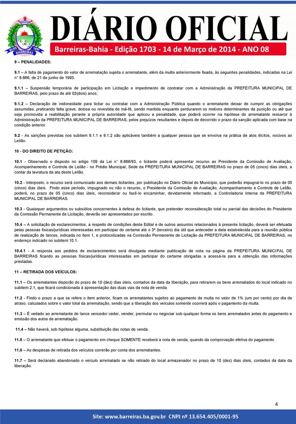 inidoneidade para licitar ou contratar com a Administração Pública quando o arrematante deixar de cumprir as obrigações assumidas, praticando falta grave, dolosa ou revestida de má-fé, sendo mantida