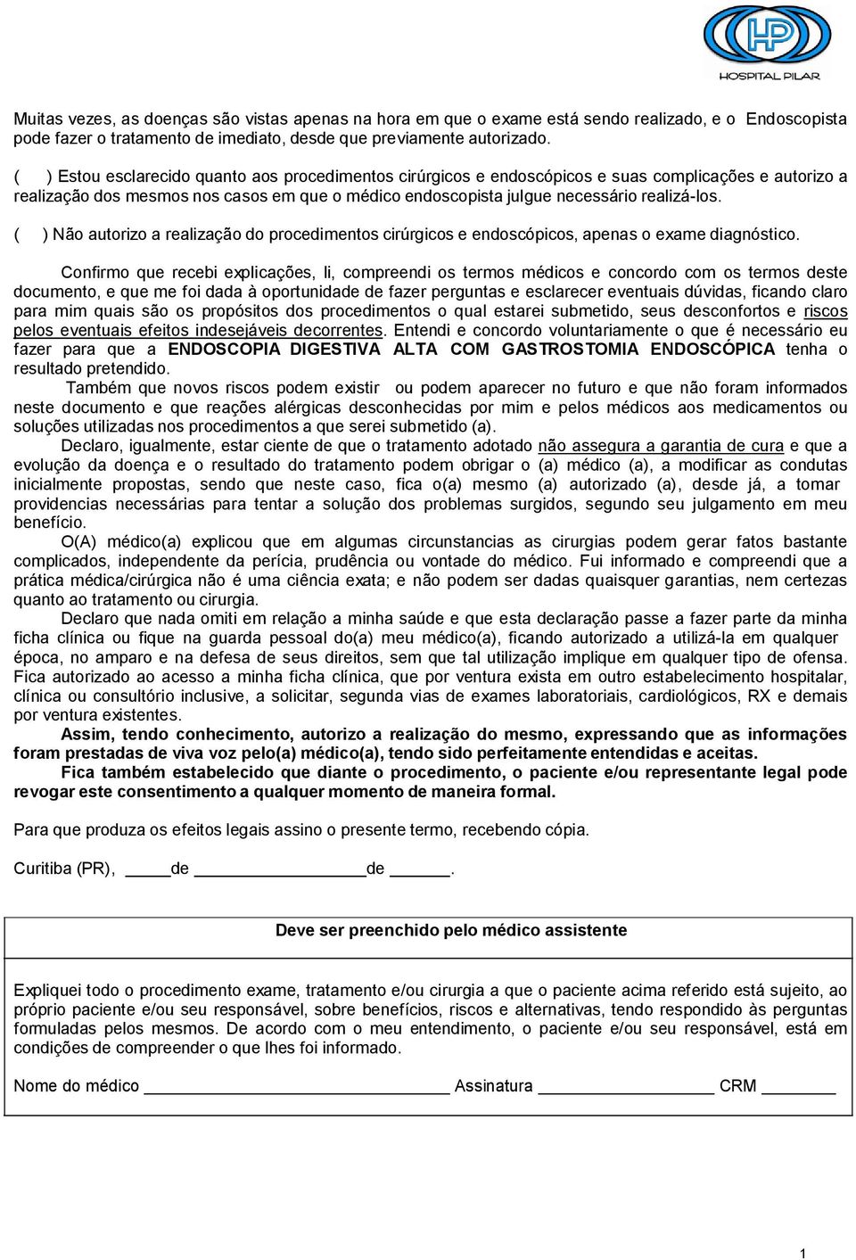 ( ) Não autorizo a realização do procedimentos cirúrgicos e endoscópicos, apenas o exame diagnóstico.