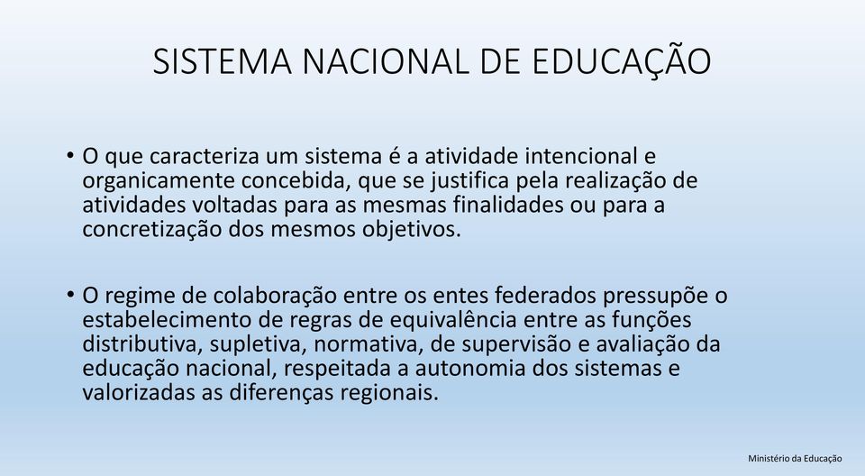 O regime de colaboração entre os entes federados pressupõe o estabelecimento de regras de equivalência entre as funções