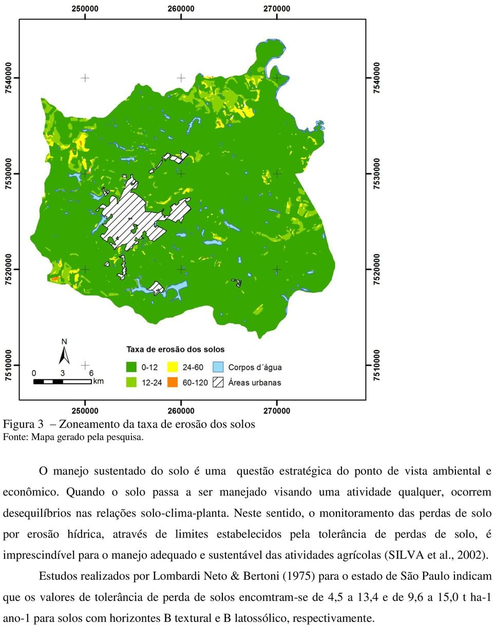 Neste sentido, o monitoramento das perdas de solo por erosão hídrica, através de limites estabelecidos pela tolerância de perdas de solo, é imprescindível para o manejo adequado e sustentável das