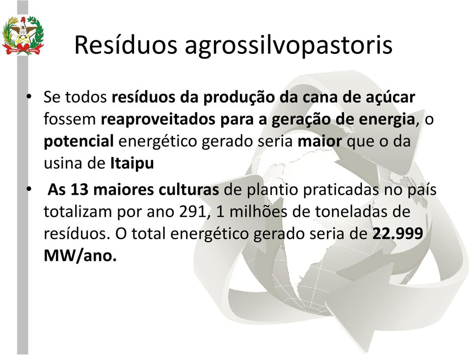 da usina de Itaipu As 13 maiores culturas de plantio praticadas no país totalizam por