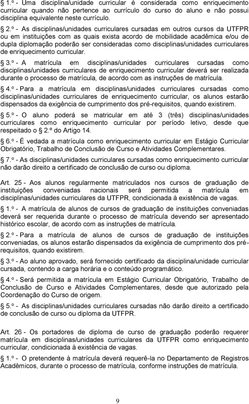 como disciplinas/unidades curriculares de enriquecimento curricular. 3.