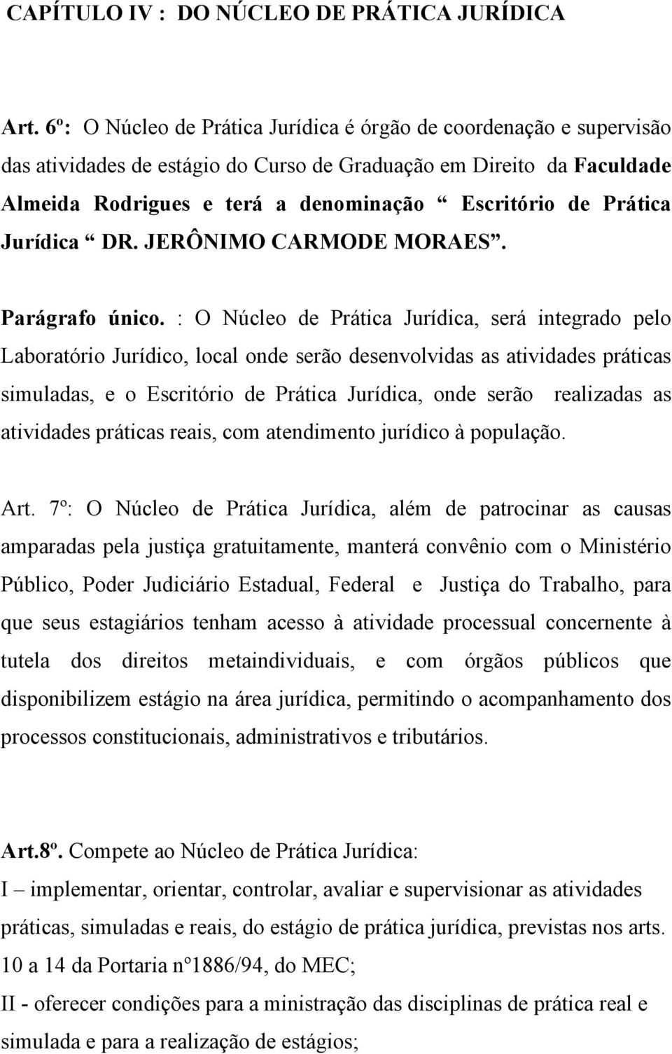 Prática Jurídica DR. JERÔNIMO CARMODE MORAES. Parágrafo único.