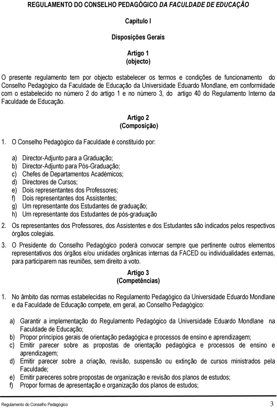 Faculdade de Educação. Artigo 2 (Composição) 1.