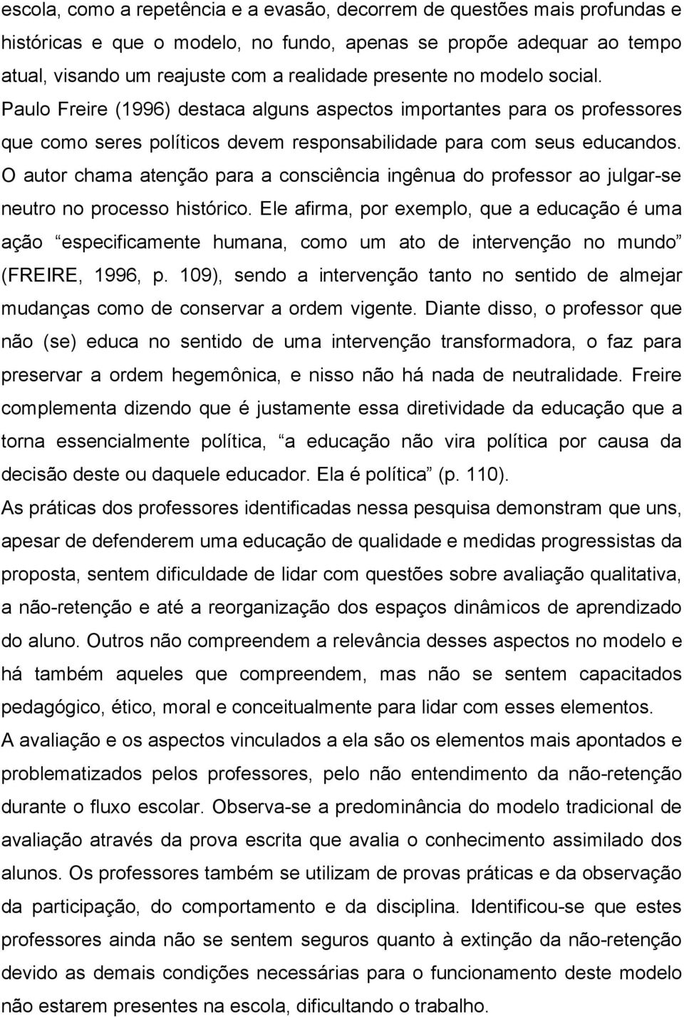 O autor chama atenção para a consciência ingênua do professor ao julgar-se neutro no processo histórico.