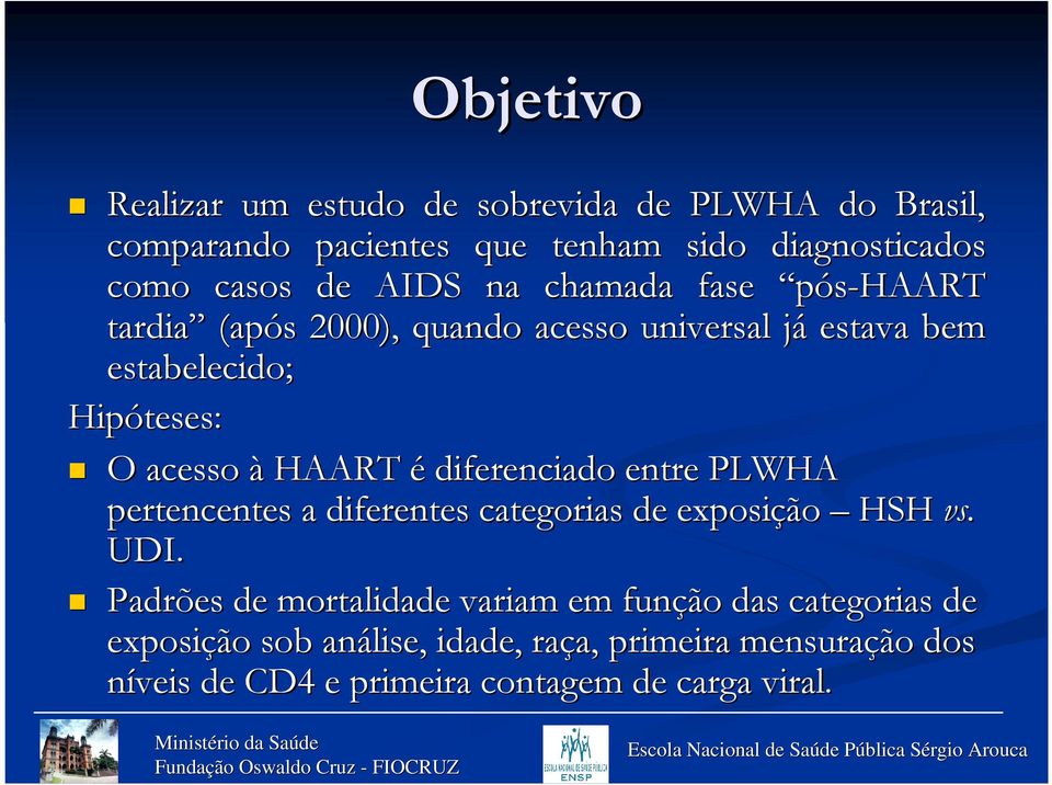 HAART é diferenciado entre PLWHA pertencentes a diferentes categorias de exposição HSH vs. UDI.