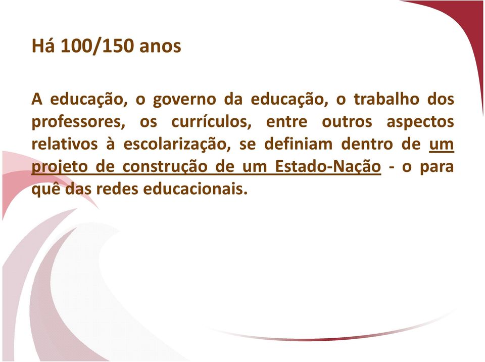 relativos à escolarização, se definiam dentro de um projeto