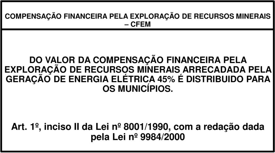 PELA GERAÇÃO DE ENERGIA ELÉTRICA 45% É DISTRIBUIDO PARA OS MUNICÍPIOS. Art.