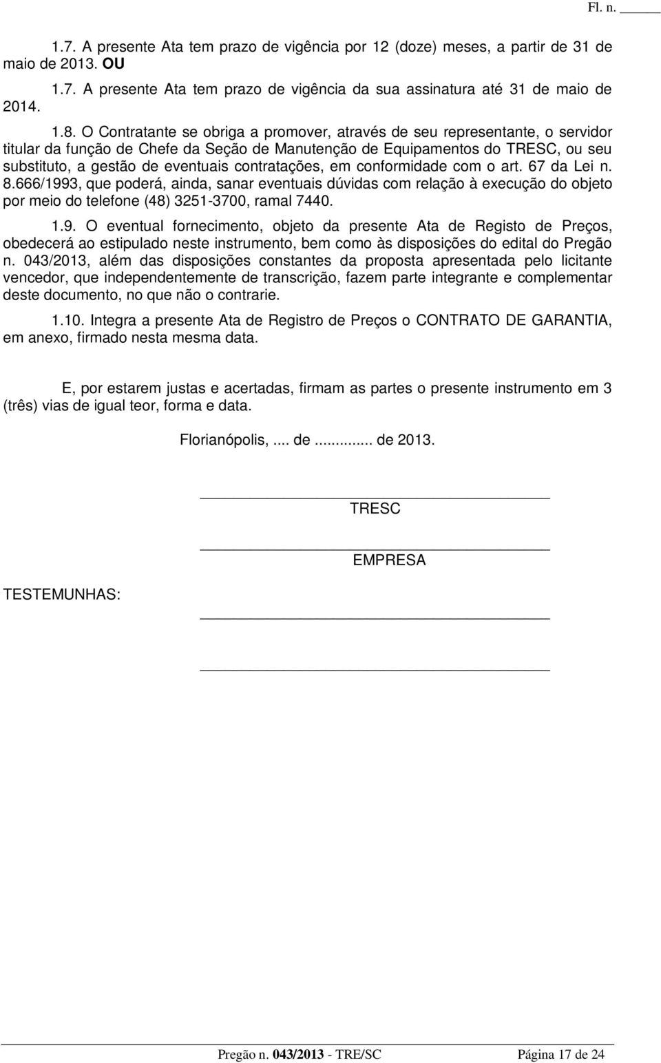 contratações, em conformidade com o art. 67 da Lei n. 8.666/199