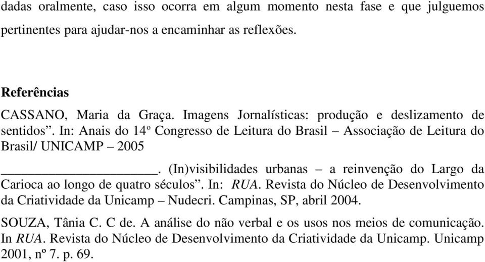 (In)visibilidades urbanas a reinvenção do Largo da Carioca ao longo de quatro séculos. In: RUA. Revista do Núcleo de Desenvolvimento da Criatividade da Unicamp Nudecri.