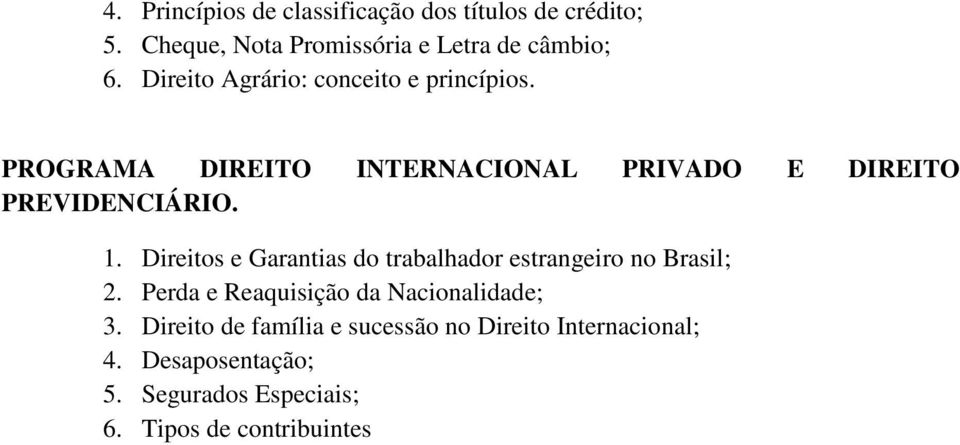Direitos e Garantias do trabalhador estrangeiro no Brasil; 2. Perda e Reaquisição da Nacionalidade; 3.
