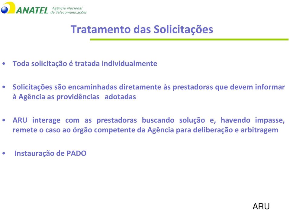 providências adotadas interage com as prestadoras buscando solução e, havendo