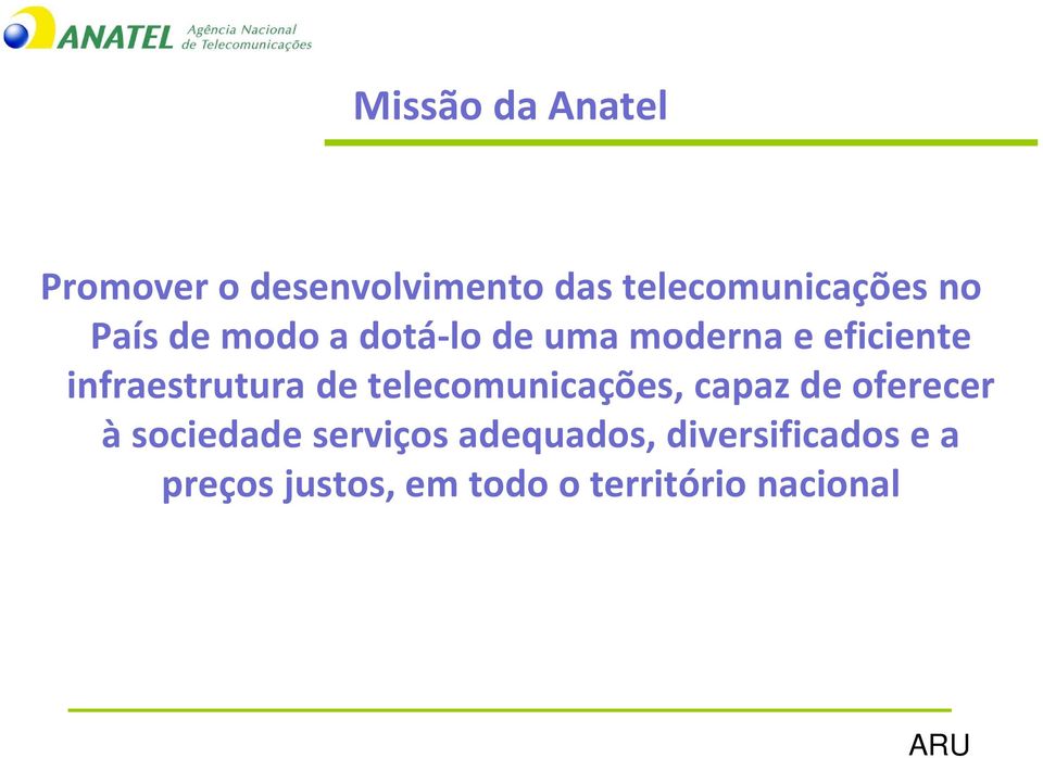 infraestrutura de telecomunicações, capaz de oferecer à sociedade