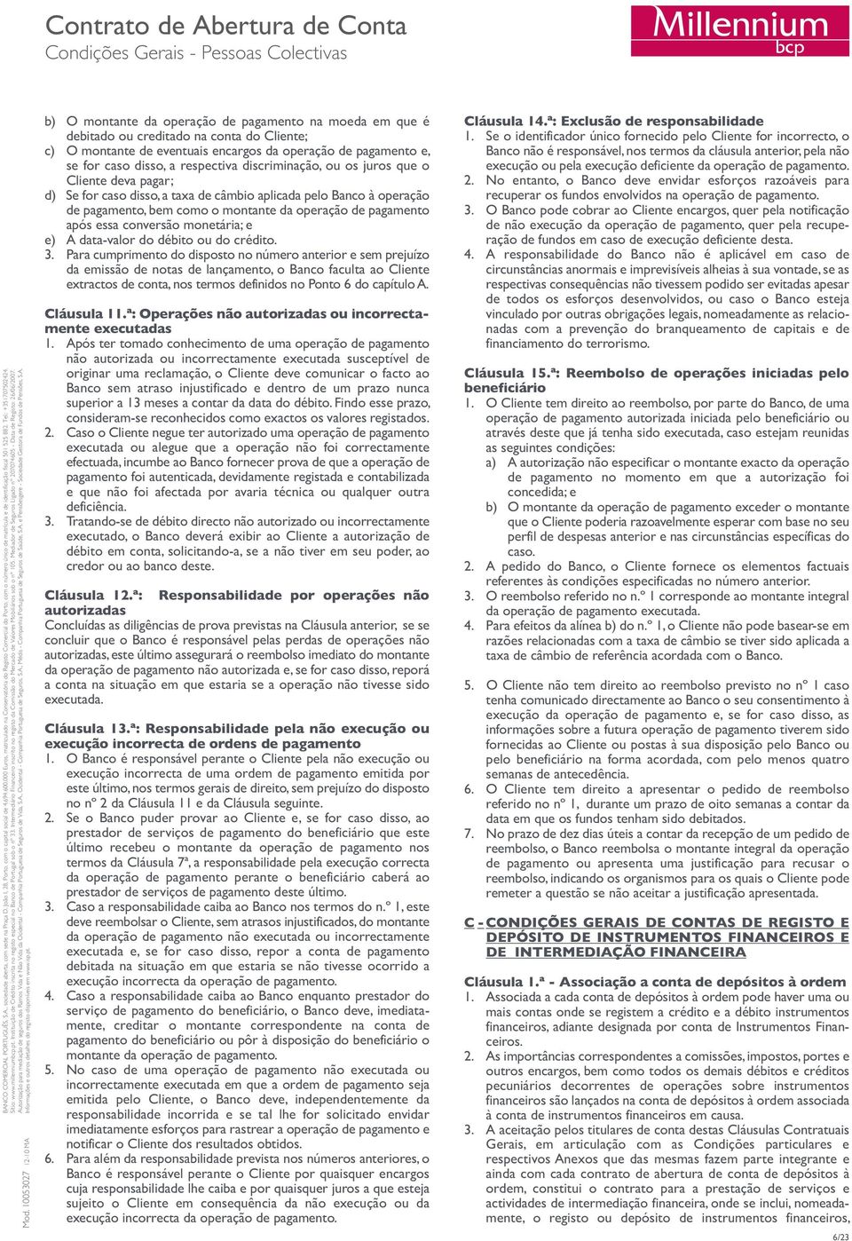 conversão monetária; e e) A data-valor do débito ou do crédito. 3.