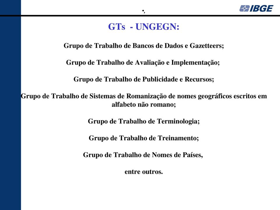 Sistemas de Romanização de nomes geográficos escritos em alfabeto não romano; Grupo de