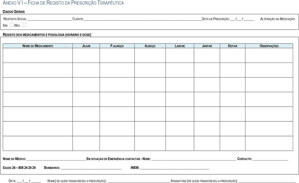 ALMOÇO ALMOÇO LANCHE JANTAR DEITAR OBSERVAÇÕES NOME DO MÉDICO: EM SITUAÇÃO DE EMERGÊNCIA CONTACTAR - NOME: CONTACTO: