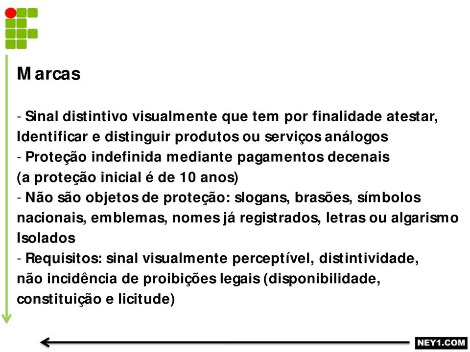 proteção: slogans, brasões, símbolos nacionais, emblemas, nomes já registrados, letras ou algarismo Isolados