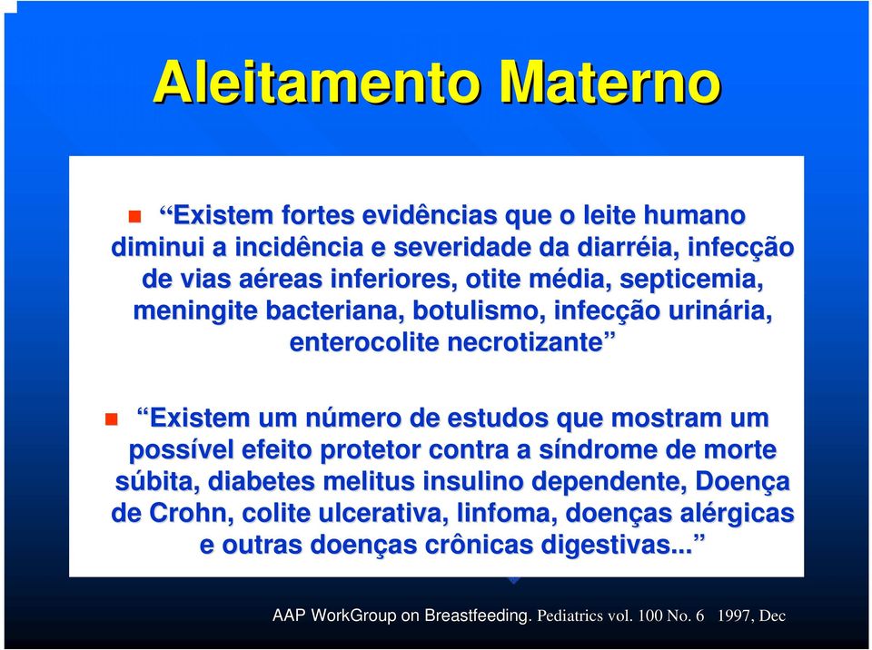 estudos que mostram um possível efeito protetor contra a síndrome de morte súbita, diabetes melitus insulino dependente, Doença de Crohn,,