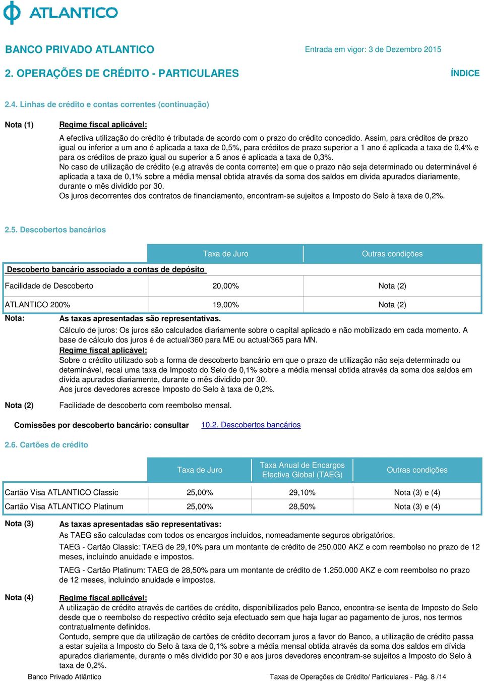 anos é aplicada a taxa de 0,3%. No caso de utilização de crédito (e.