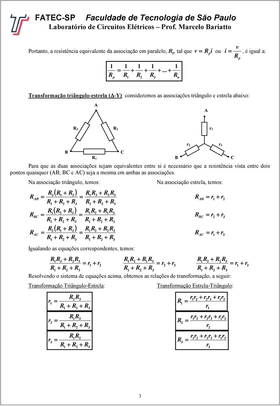 .. Tasfomação tâgulo-estela ( -Y): cosdeemos as assocações tâgulo e estela abaxo: C C Paa que as duas assocações sejam equaletes ete s é ecessáo que a esstêca