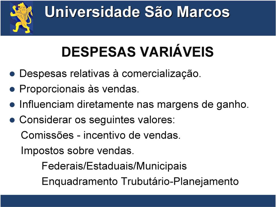 Considerar os seguintes valores: Comissões - incentivo de vendas.