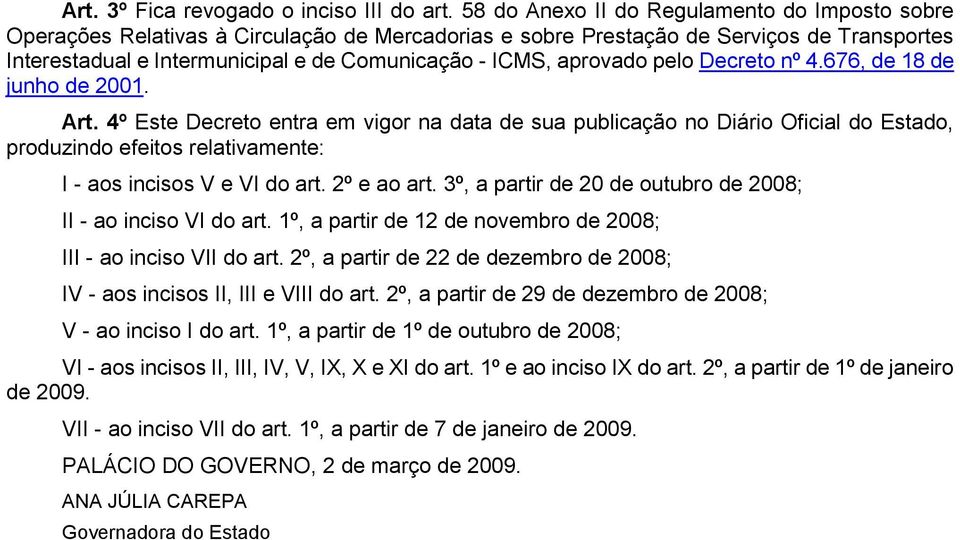 aprovado pelo Decreto nº 4.676, de 18 de junho de 2001. Art.