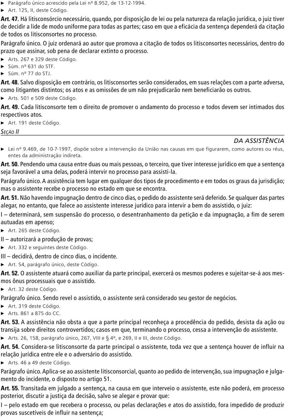 sentença dependerá da citação de todos os litisconsortes no processo. Parágrafo único.