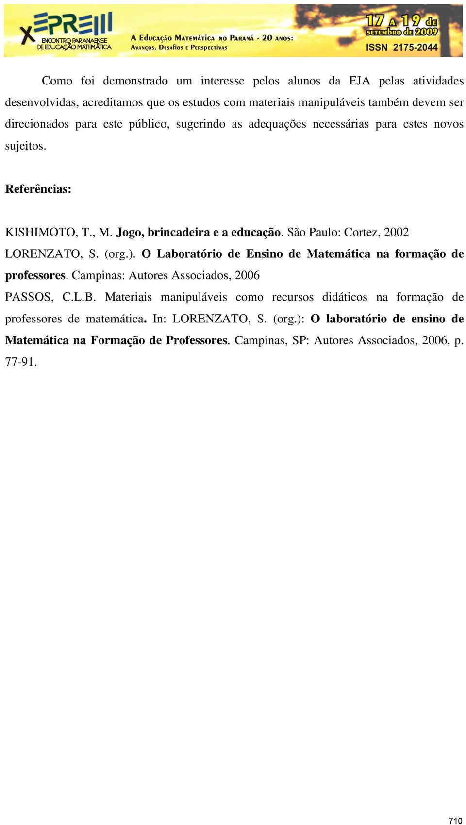 (org.). O Laboratório de Ensino de Matemática na formação de professores. Campinas: Autores Associados, 2006 PASSOS, C.L.B.