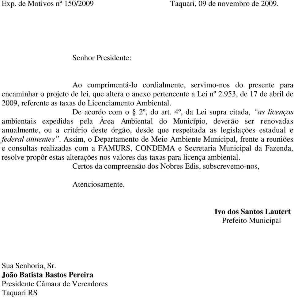 953, de 17 de abril de 2009, referente as taxas do Licenciamento Ambiental. De acordo com o 2º, do art.