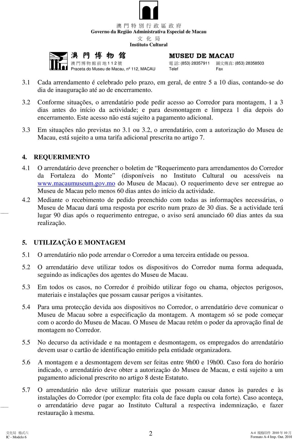 Este acesso não está sujeito a pagamento adicional. 3.3 Em situações não previstas no 3.1 ou 3.