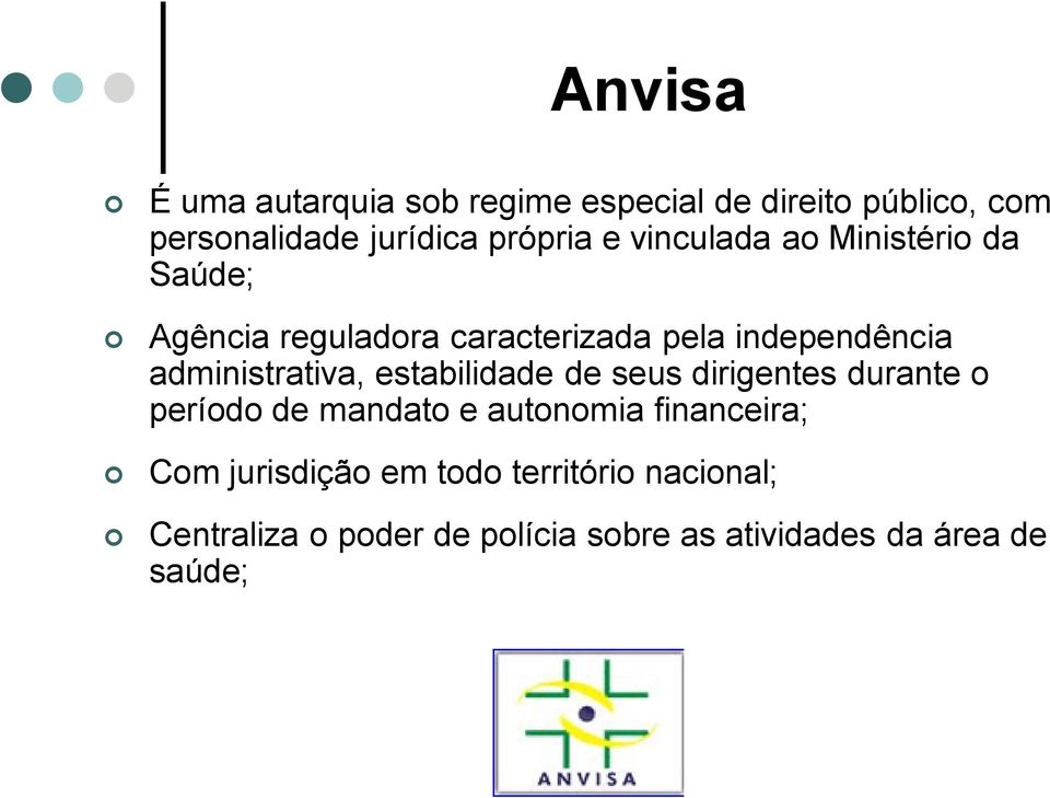 administrativa, estabilidade de seus dirigentes durante o período de mandato e autonomia