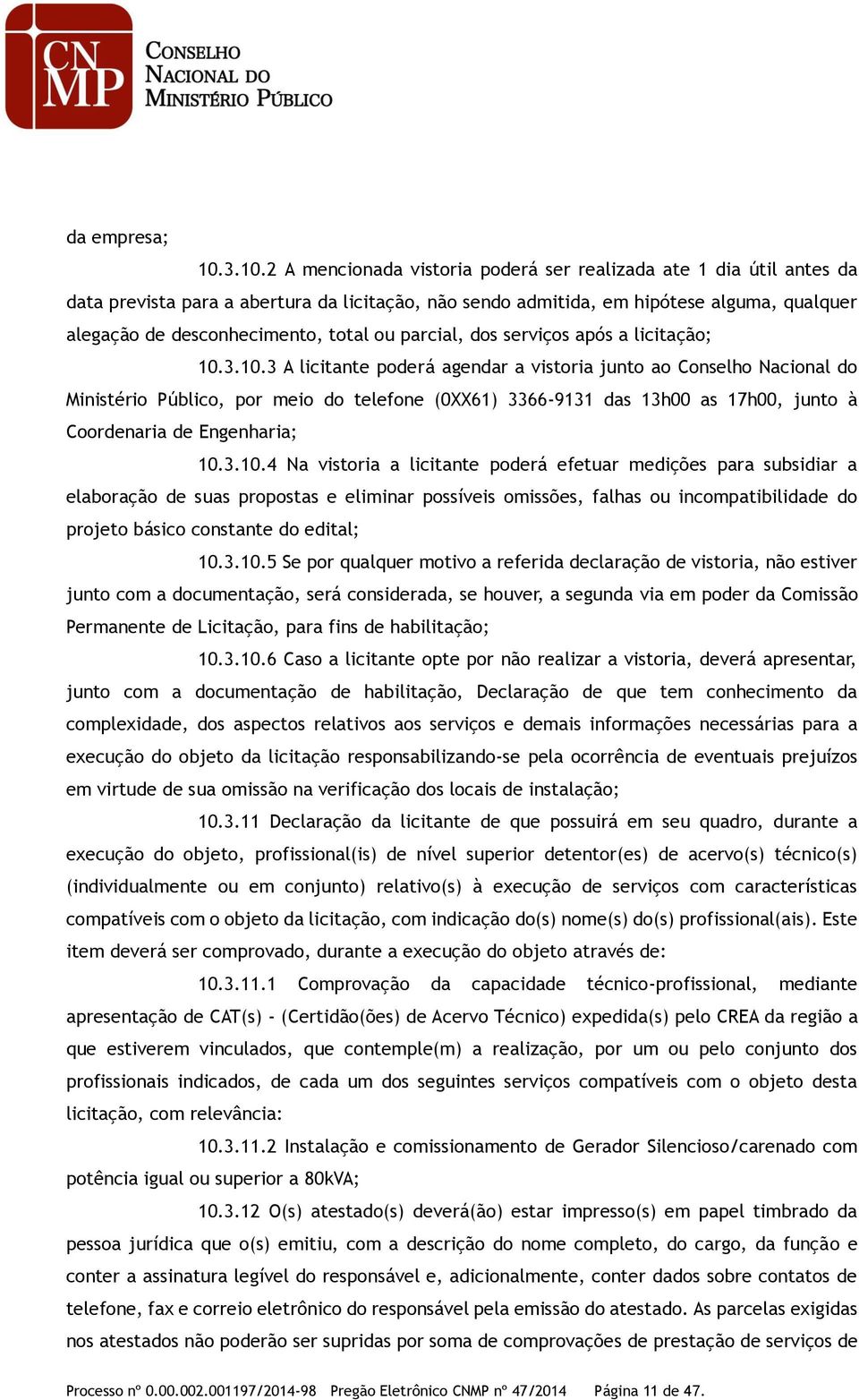 total ou parcial, dos serviços após a licitação; 10.