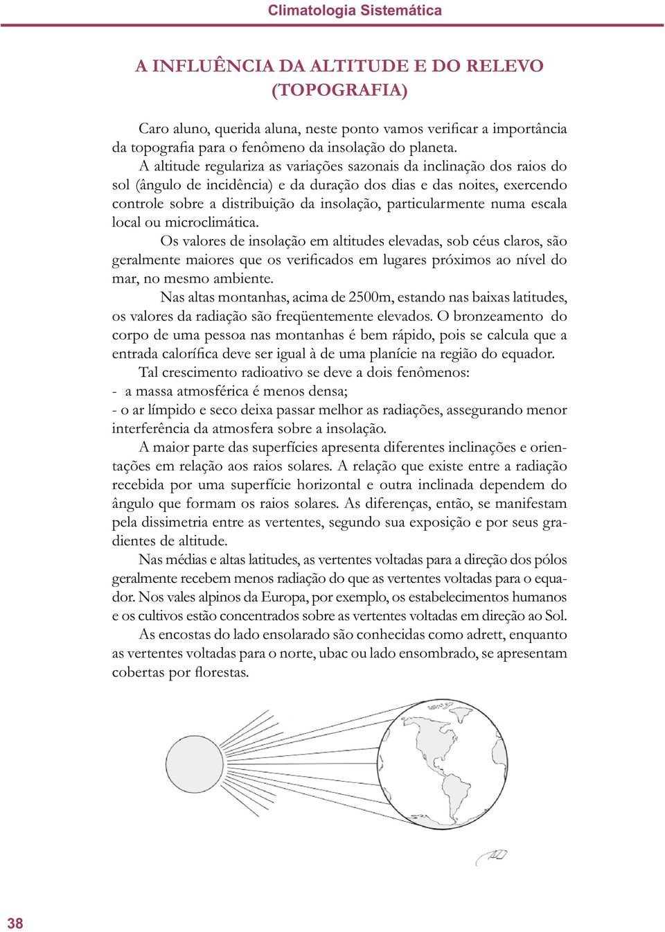 particularmente numa escala local ou microclimática.