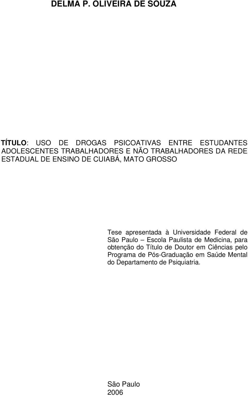 NÃO TRABALHADORES DA REDE ESTADUAL DE ENSINO DE CUIABÁ, MATO GROSSO Tese apresentada à