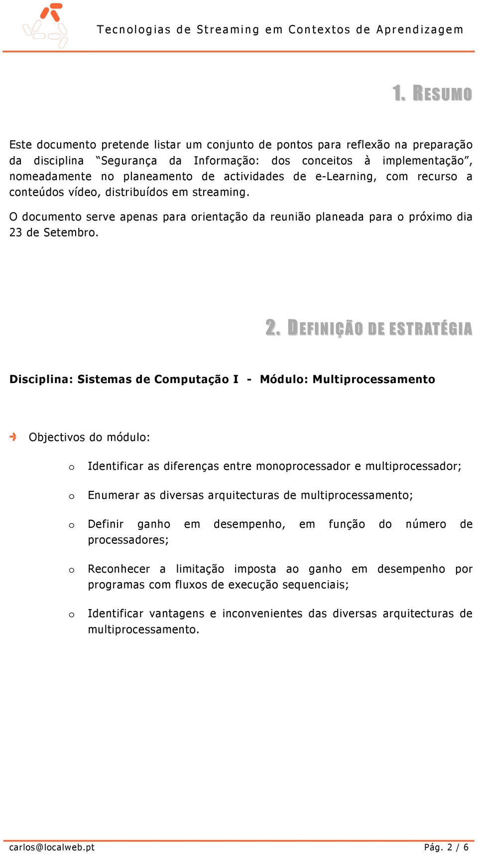 cm recurs a cnteúds víde, distribuíds em streaming. O dcument serve apenas para rientaçã da reuniã planeada para próxim dia 23