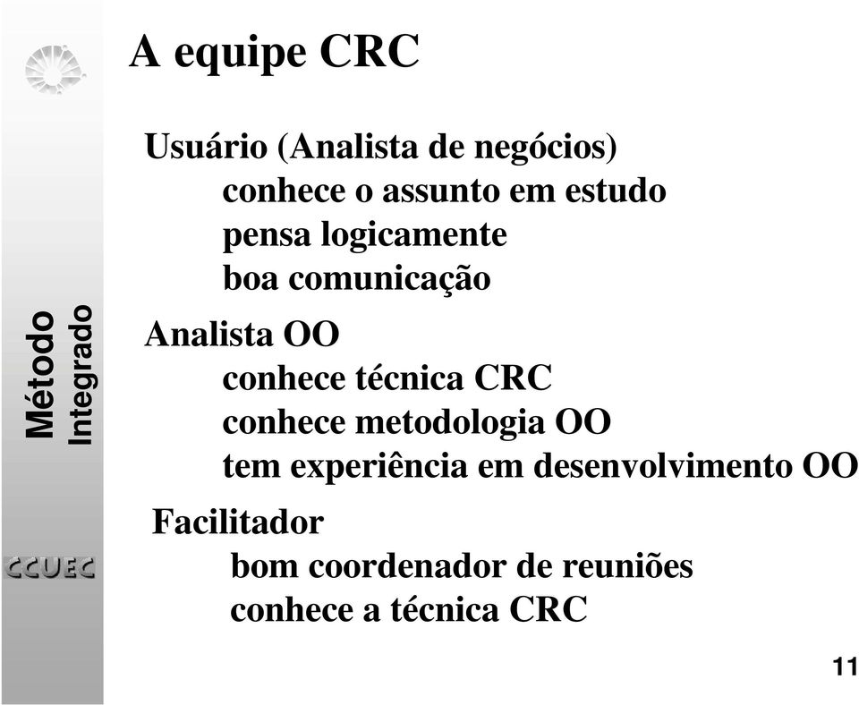 técnica CRC conhece metodologia OO tem experiência em